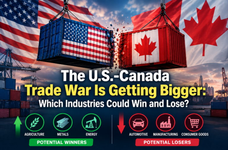 The U.S.-Canada Trade War Is Getting Bigger: Which Industries Could Win and Lose? 